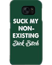 Load image into Gallery viewer, Suck My Non Existing Dick Bitch Gift For Women Phone case
