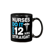 Load image into Gallery viewer, Nurses Do It For 12 Hrs Straight Trending Gift For Nurse Mug
