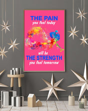 Load image into Gallery viewer, The Pain You Feel Today Will Be The Strength Gift For Women Vertical Poster
