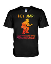 Load image into Gallery viewer, Hey Ump Does Your Wife Know You're Screwing Us Guys V-Neck
