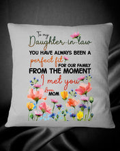 Load image into Gallery viewer, You Have Always Been A Perfect Fit Birthday Gift For Daughter-In-Law Pillow Cover
