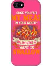 Load image into Gallery viewer, Once You Put My Meat In Your Mouth Unique Custom Design Phone case
