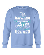 Load image into Gallery viewer, Back Off I Have A Crazy Aunt And I'm Not Afraid To Use Her Sweatshirt
