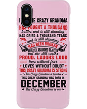Load image into Gallery viewer, I’m The Crazy Grandma Who Was Born In December Has Fought A Thousand Custom Phone case
