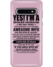 Load image into Gallery viewer, I'm A Spoiled Husband But Not Yours - Awesome Wife Who Was Born In January Phone case
