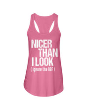 Load image into Gallery viewer, Nicer Than I Look Ignore The RBF  Special Custom Design Ladies Flowy Tank
