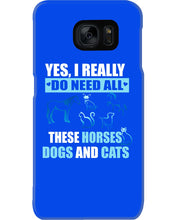 Load image into Gallery viewer, I Do Need All These Horses Dogs And Cats Phone case
