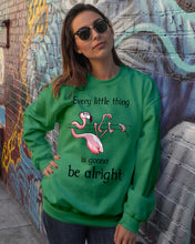 Load image into Gallery viewer, Every Little Thing Is Gonna Be Alright Gift For Flamingo Lovers Sweatshirt

