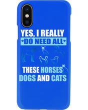 Load image into Gallery viewer, I Do Need All These Horses Dogs And Cats Phone case
