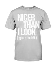 Load image into Gallery viewer, Nicer Than I Look Ignore The RBF  Special Custom Design Guys Tee
