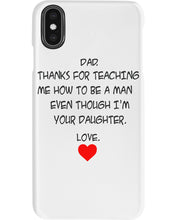 Load image into Gallery viewer, Thanks For Teaching Me How To Be A Man Phone case
