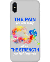 Load image into Gallery viewer, The Pain You Feel Today Will Be The Strength Gift For Women Phone case
