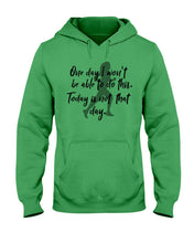 Load image into Gallery viewer, One Day I Won't Be Able To Do This Today Is Not That Day Gift For Men Hoodie
