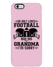 Load image into Gallery viewer, He Only Loves Football And His Grandma Phone case
