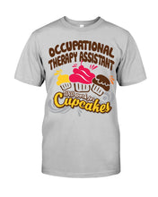 Load image into Gallery viewer, Occupational Therapy Assistant Will Work For Cupcakes Gift For Women Guys Tee
