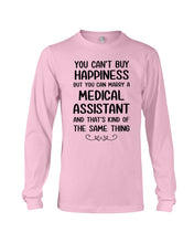 Load image into Gallery viewer, You Can't Buy Happiness But You Can Marry A Medical Assistant Gift For Girls Unisex Long Sleeve
