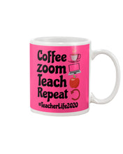 Load image into Gallery viewer, Coffee Zoom Teach Repeat Teacher Life 2020 Unique Custom Design Mug
