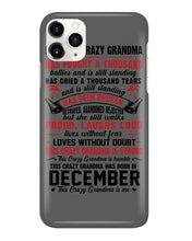 Load image into Gallery viewer, I’m The Crazy Grandma Who Was Born In December Has Fought A Thousand Custom Phone case
