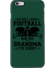 Load image into Gallery viewer, He Only Loves Football And His Grandma Phone case
