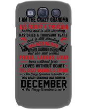 Load image into Gallery viewer, I’m The Crazy Grandma Who Was Born In December Has Fought A Thousand Custom Phone case
