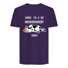 Load image into Gallery viewer, Sorry I'm A Bit Mooooody Today Gift For Cow Lovers Guys V-Neck
