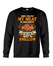 Load image into Gallery viewer, Once You Put My Meat In Your Mouth Unique Custom Design Sweatshirt
