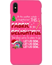 Load image into Gallery viewer, Weather Outside Frightful Sewing Let Us Sew Phone case
