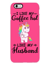 Load image into Gallery viewer, I Like My Coffee Hot Like My Husband Unicorn Gift For Men Phone case
