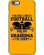 Load image into Gallery viewer, He Only Loves Football And His Grandma Phone case
