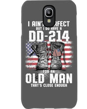 Load image into Gallery viewer, I Ain't Perfect But I Do Have A DD-214 For An Old Man Trending Phone case
