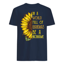 Load image into Gallery viewer, Sunflower In A World Full Of Grandmas Be A Nickname Guys Tee
