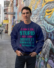 Load image into Gallery viewer, I Can't Fix Stupid But I An Sadate It Gift For Girls Sweatshirt
