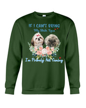 Load image into Gallery viewer, If I Can't Bring My Shih Tzu Trending For Dog Lovers Sweatshirt
