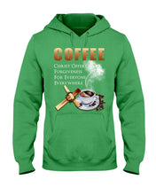 Load image into Gallery viewer, Coffee Christ Offers Forgiveness For Everyone Everywhere Hoodie
