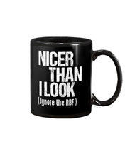 Load image into Gallery viewer, Nicer Than I Look Ignore The RBF  Special Custom Design Mug
