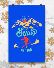 Load image into Gallery viewer, I'm Retired Skiing Is My Job Mountainous Terrain Vertical Poster
