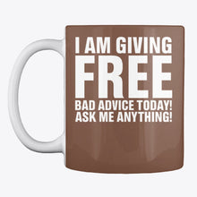 Load image into Gallery viewer, I'm Giving Free Bad Advice Today Ask Me Anything Trending Mug

