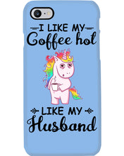 Load image into Gallery viewer, I Like My Coffee Hot Like My Husband Unicorn Gift For Men Phone case
