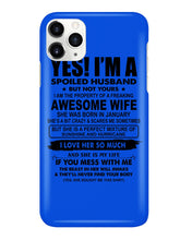 Load image into Gallery viewer, I'm A Spoiled Husband But Not Yours - Awesome Wife Who Was Born In January Phone case
