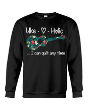 Load image into Gallery viewer, Uke Holic I Can Quit Anytime Custom Design For Music Instrument  Lovers Sweatshirt
