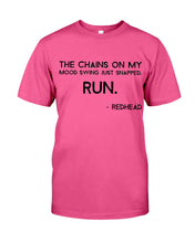 Load image into Gallery viewer, The Chains On My Mood Swing Just Snapped Run Trending Guys Tee
