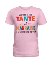 Load image into Gallery viewer, J'ai Deux Titres Tante Et Marraine Gift For Women Ladies Tee
