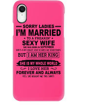 Load image into Gallery viewer, Sorry Ladies I’m Married To A Freakin’ Sexy Wife Who Was Born In September Phone case
