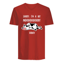 Load image into Gallery viewer, Sorry I'm A Bit Mooooody Today Gift For Cow Lovers Guys V-Neck
