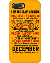 Load image into Gallery viewer, I’m The Crazy Grandma Who Was Born In December Has Fought A Thousand Custom Phone case
