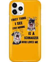 Load image into Gallery viewer, I See Every Morning Is A Schnauzer Who Loves Me Phone case
