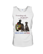 Load image into Gallery viewer, Everything Will Be Just Fine As Long As There Are Great Dane And Wine Gift For Dog Lovers Unisex Tank Top
