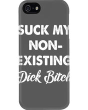 Load image into Gallery viewer, Suck My Non Existing Dick Bitch Gift For Women Phone case
