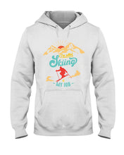 Load image into Gallery viewer, I'm Retired Skiing Is My Job Mountainous Terrain Hoodie
