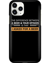 Load image into Gallery viewer, The Difference Between A Beer And Your Opinion Custom Design Phone case
